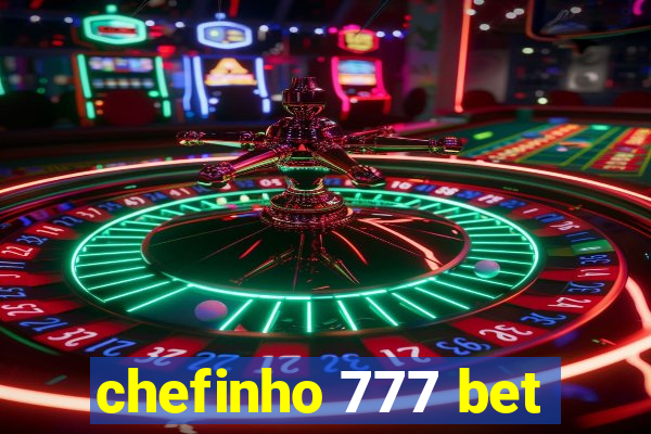 chefinho 777 bet